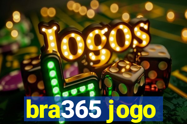 bra365 jogo